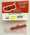 Ofna 40022 Front Lower Aluminum Holder New Inventory. Price: $24.99.